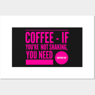 Coffee If You're Not Shaking You Need Another Cup Hot Pink Text Posters and Art